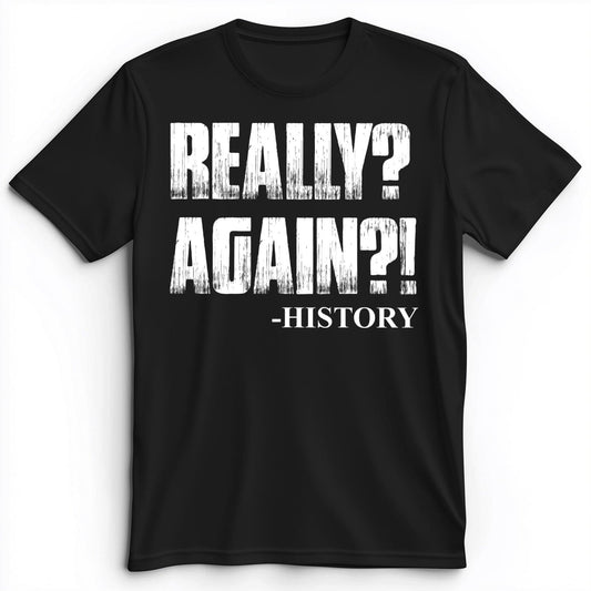 Really? Again? Premium Tee Black / S