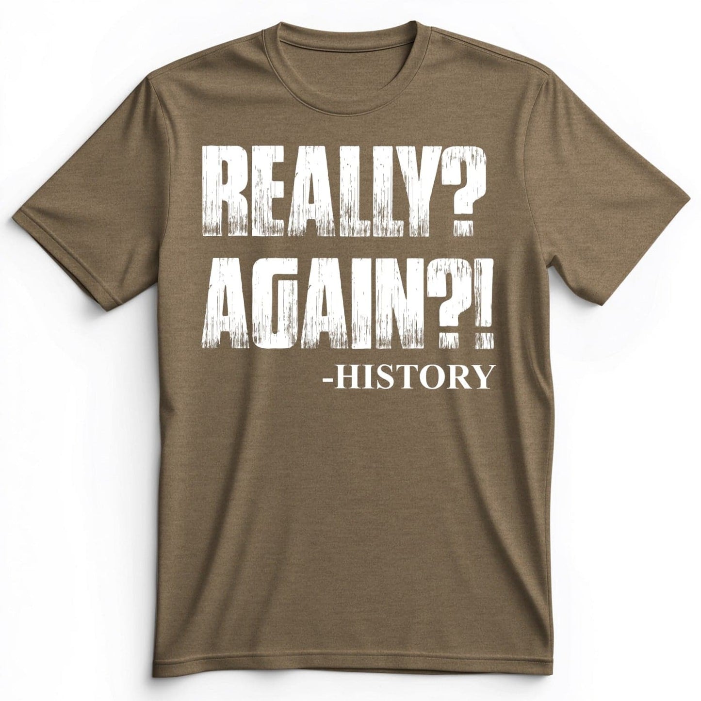 Really? Again? Premium Tee Heather Olive / S