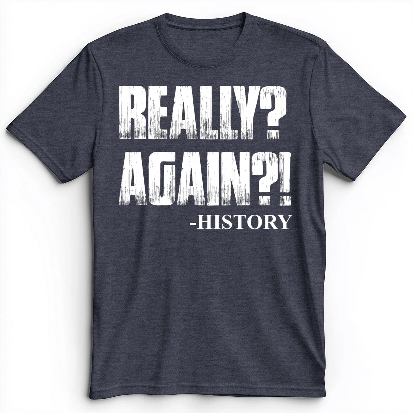 Really? Again? Premium Tee Heather Navy / S