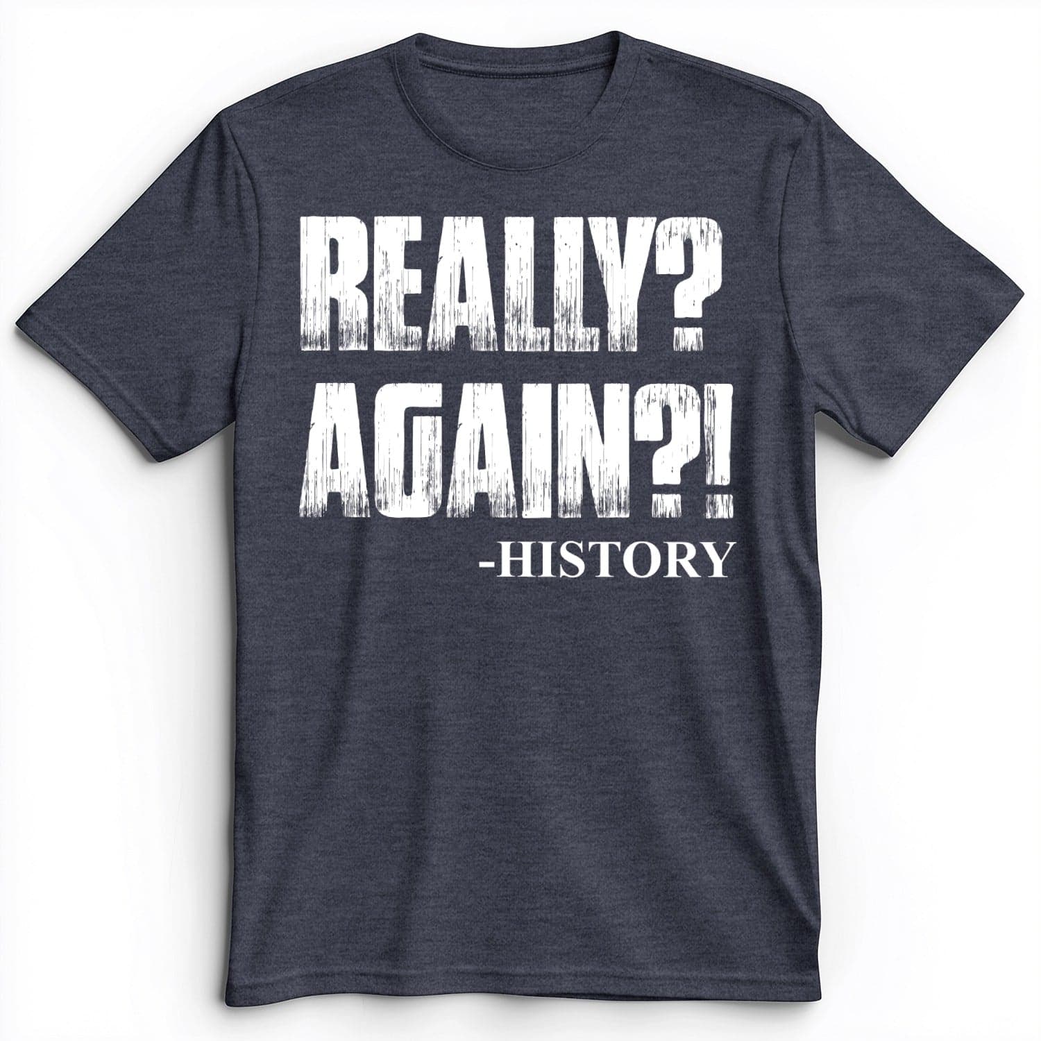 Really? Again? Premium Tee Heather Navy / S