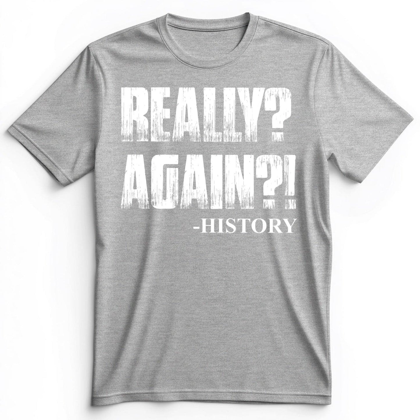 Really? Again? Premium Tee Athletic Heather / S