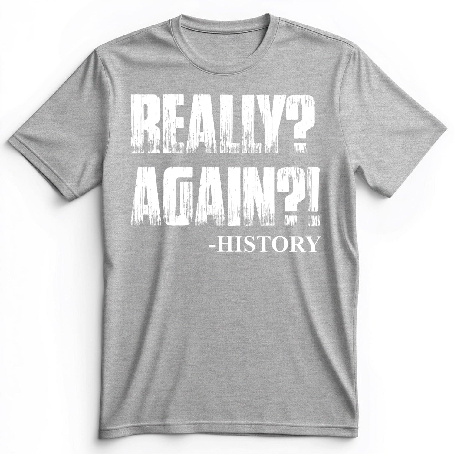 Really? Again? Premium Tee Athletic Heather / S