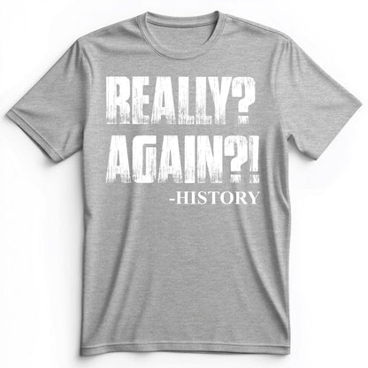Really? Again? Premium Tee Athletic Heather / S