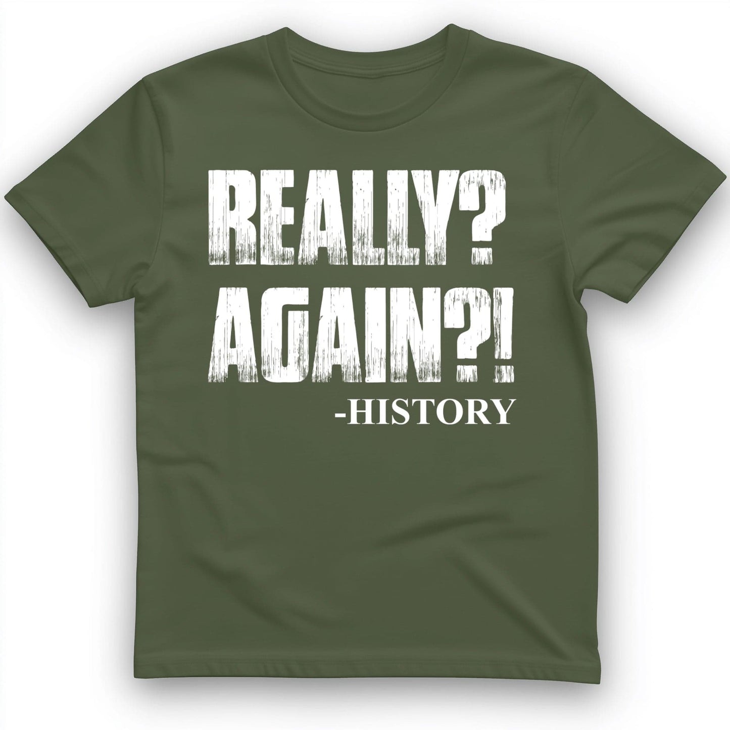 Really? Again? T-Shirt Military Green / S