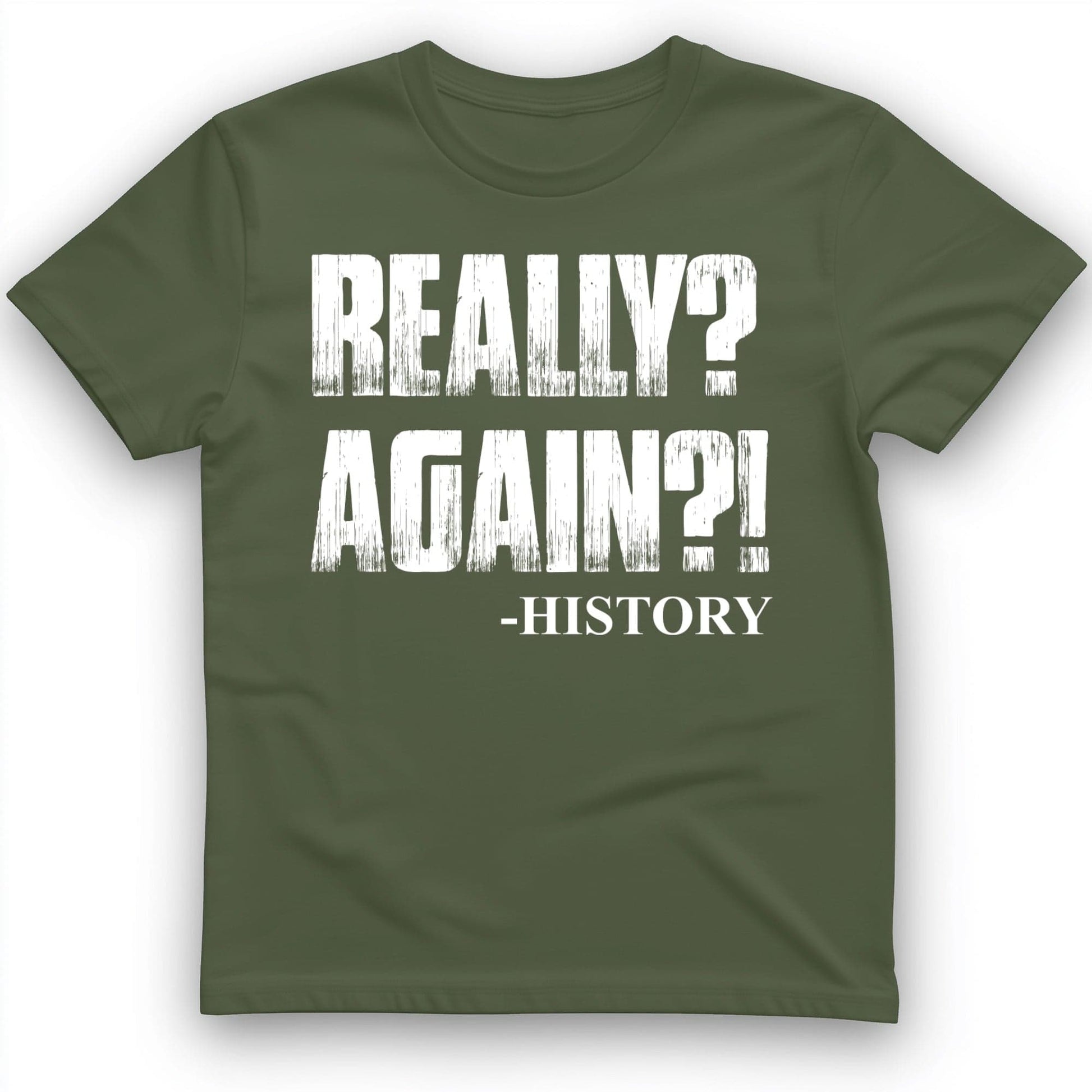 Really? Again? T-Shirt Military Green / S