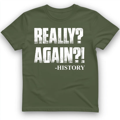 Really? Again? T-Shirt Military Green / S