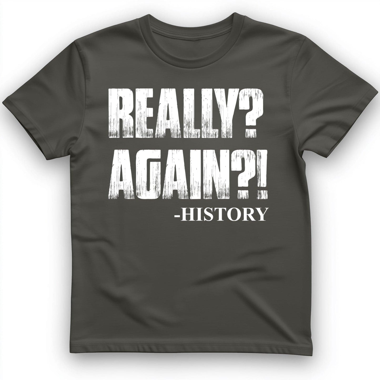 Really? Again? T-Shirt Charcoal / S