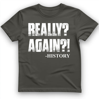 Really? Again? T-Shirt Charcoal / S
