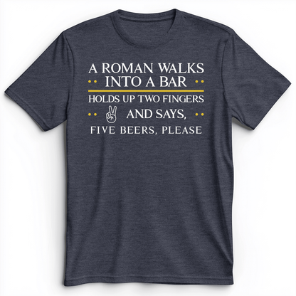 Roman Walks Into a Bar Premium Tee Heather Navy / S