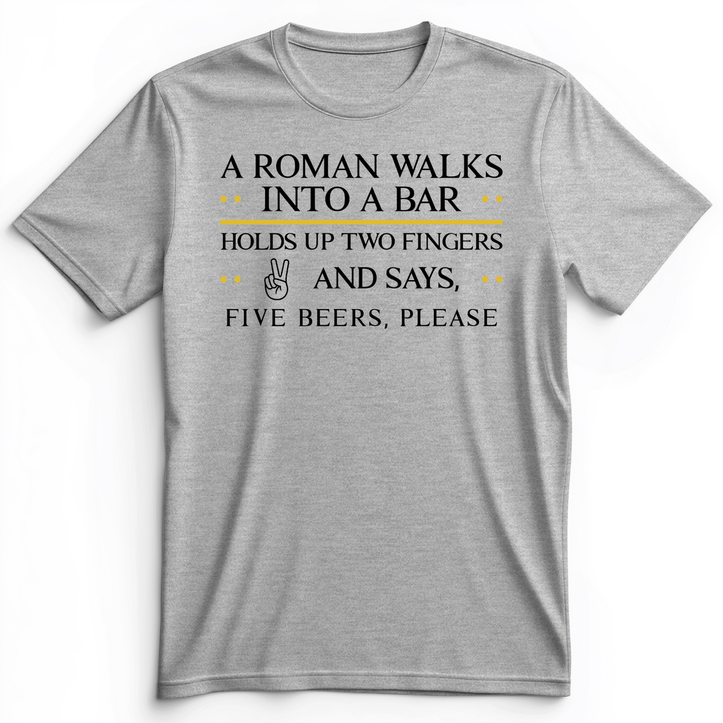 Roman Walks Into a Bar Premium Tee Athletic Heather / S