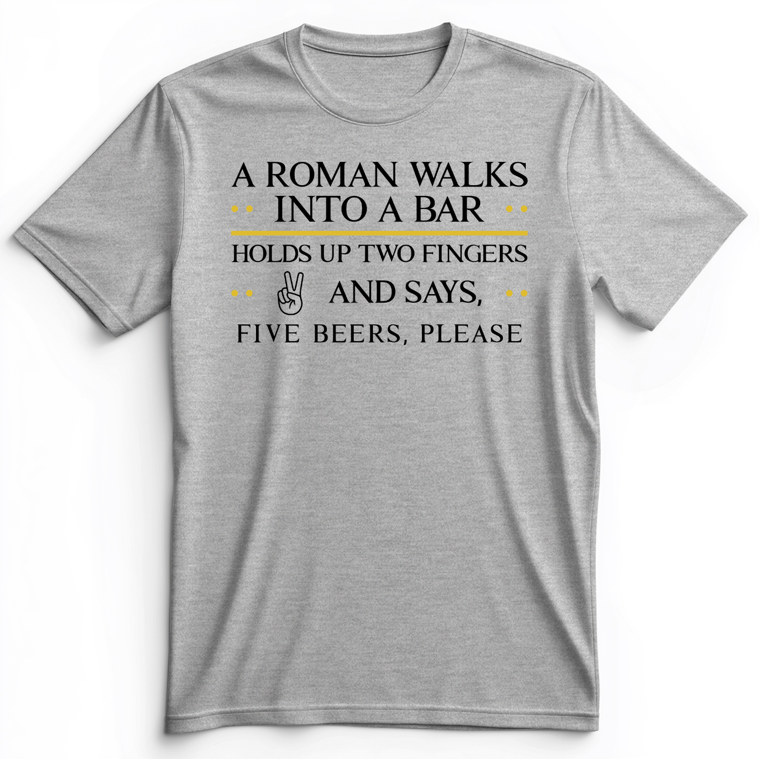Roman Walks Into a Bar Premium Tee Athletic Heather / S