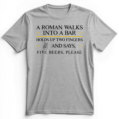 Roman Walks Into a Bar Premium Tee Athletic Heather / S