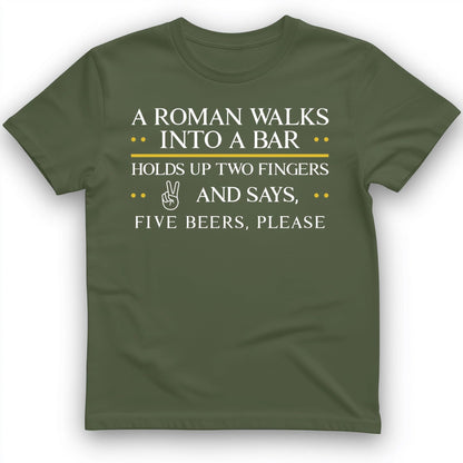 Roman Walks Into a Bar T-Shirt Military Green / S