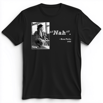 Rosa Parks "Nah" Premium Tee Black / S