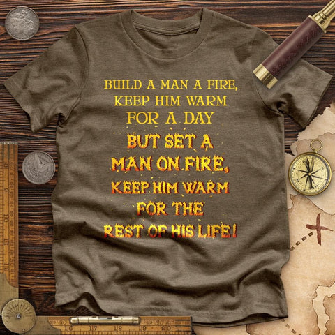 Set a Man on Fire Premium Quality Tee