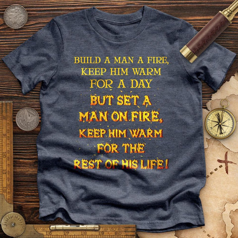 Set a Man on Fire Premium Quality Tee