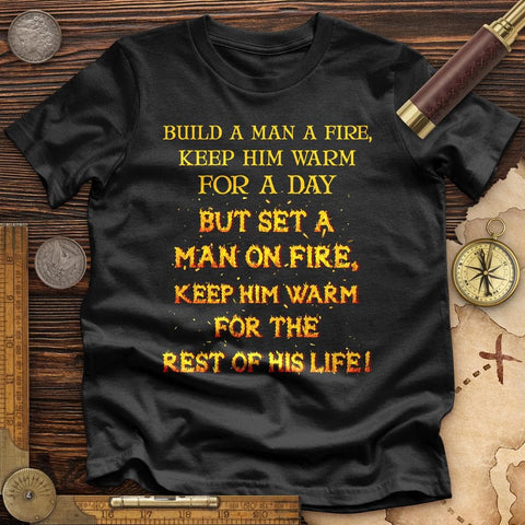 Set a Man on Fire Premium Quality Tee