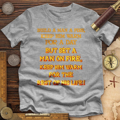 Set a Man on Fire Premium Quality Tee