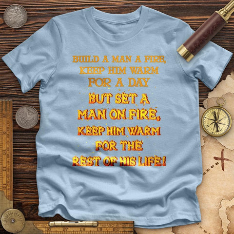 Set a Man on Fire Premium Quality Tee