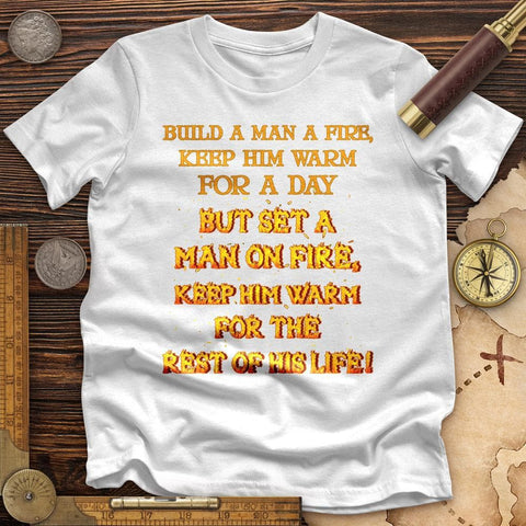 Set a Man on Fire Premium Quality Tee