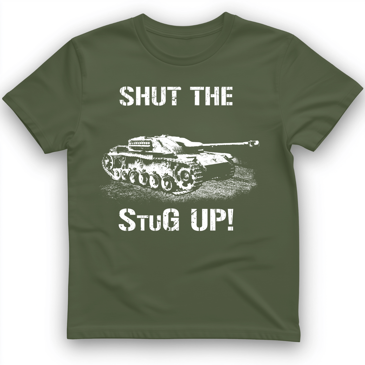 Shut The StuG Up T-Shirt Military Green / S