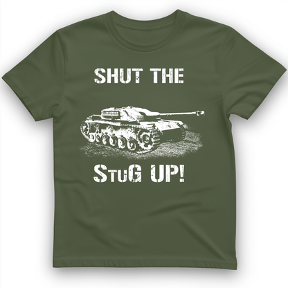 Shut The StuG Up T-Shirt Military Green / S