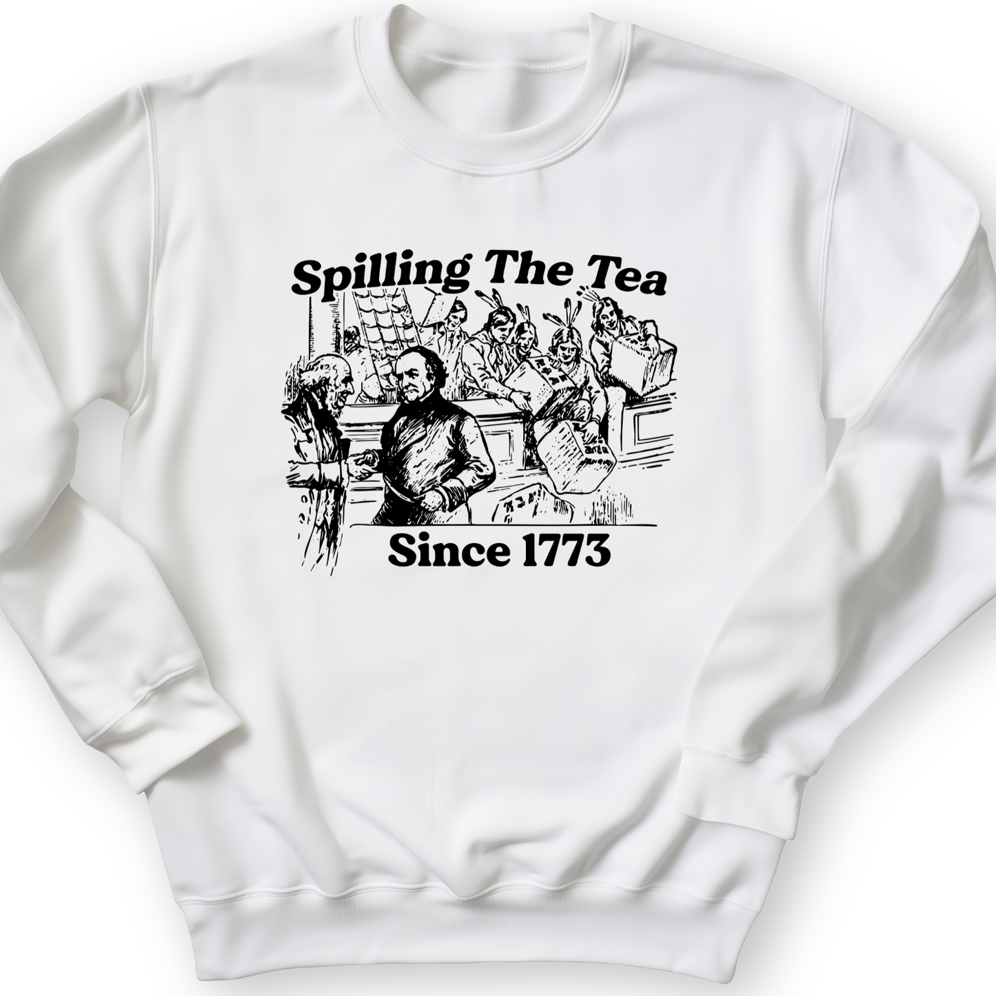 Spilling The Tea Since 1773 Crewneck White / S