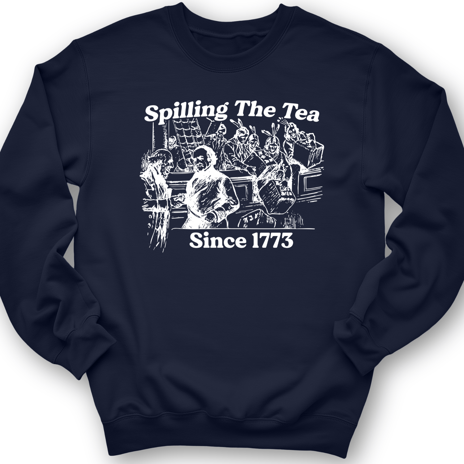 Spilling The Tea Since 1773 Crewneck Navy / S