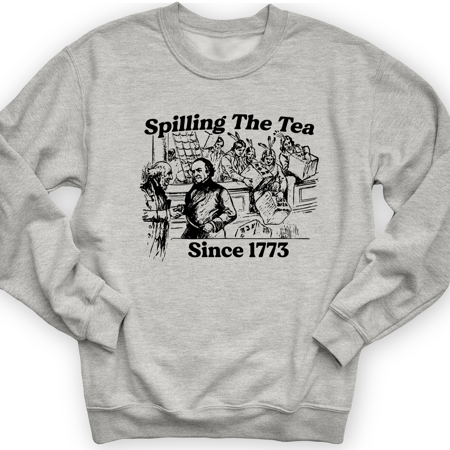 Spilling The Tea Since 1773 Crewneck Sport Grey / S