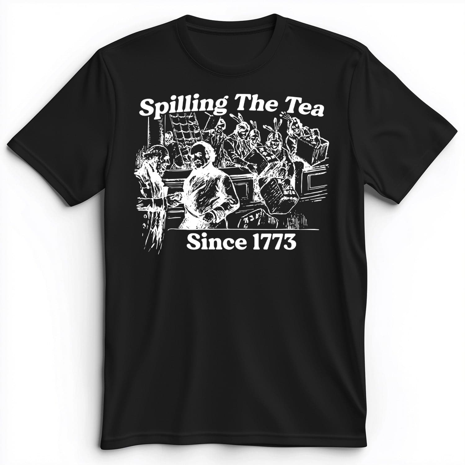 Spilling The Tea Since 1773 Premium Tee Black / S