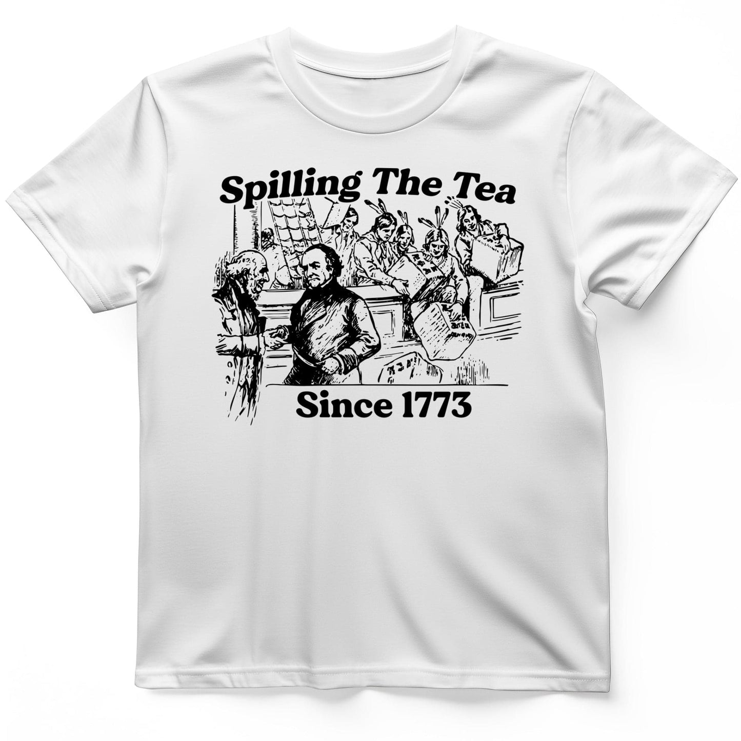 Spilling The Tea Since 1773 T-Shirt White / S