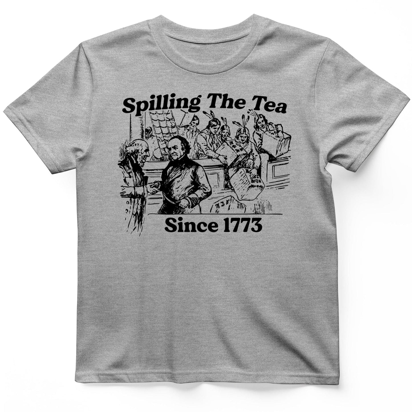 Spilling The Tea Since 1773 T-Shirt Sport Grey / S