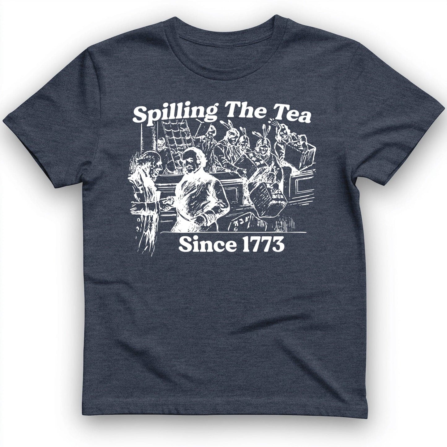 Spilling The Tea Since 1773 T-Shirt Heather Navy / S