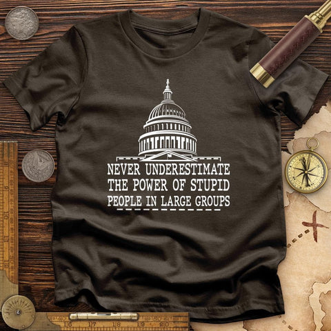 Stupid People In Large Groups T-Shirt Dark Chocolate / S