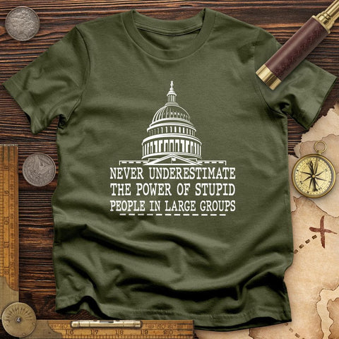 Stupid People In Large Groups T-Shirt Military Green / S