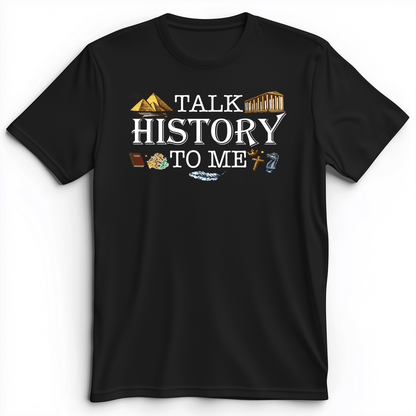 Talk History To Me Premium Tee Black / S