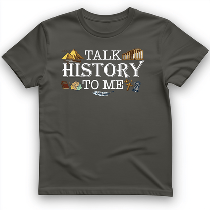 Talk History to Me T-Shirt Charcoal / S