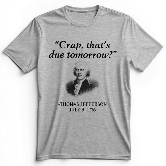 That's Due Tomorrow Premium Tee