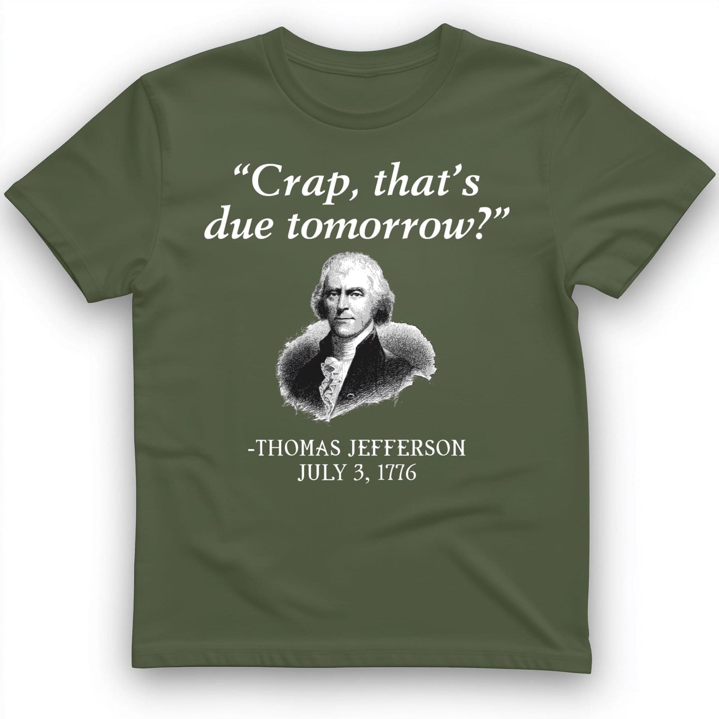 That's Due Tomorrow T-Shirt Military Green / S