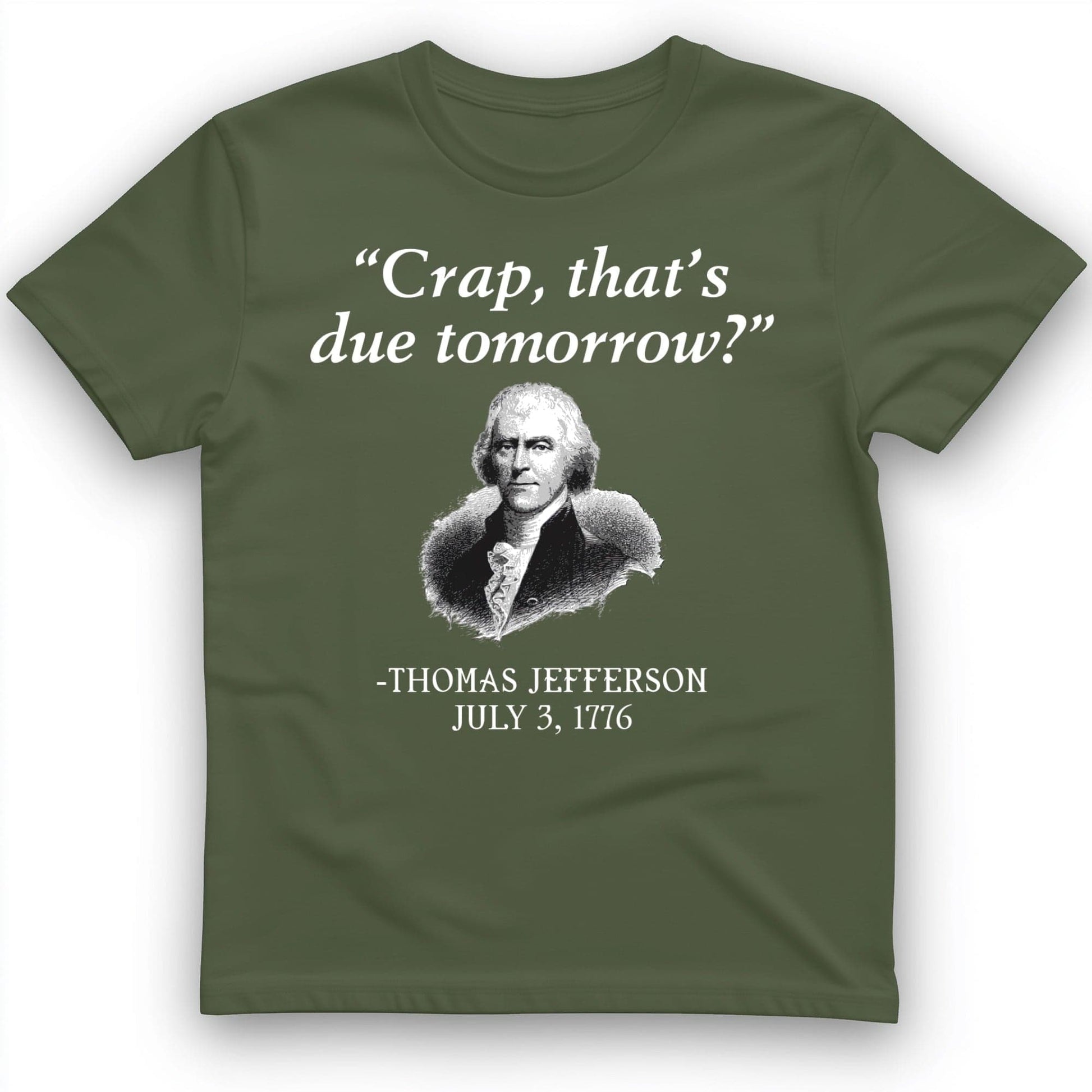 That's Due Tomorrow T-Shirt Military Green / S