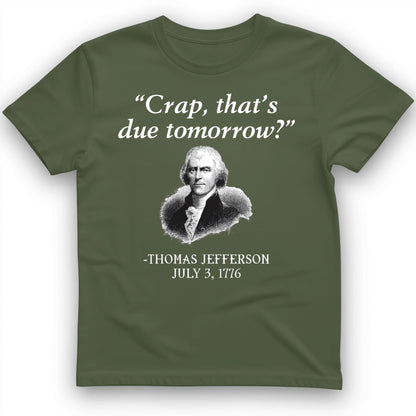 That's Due Tomorrow T-Shirt Military Green / S