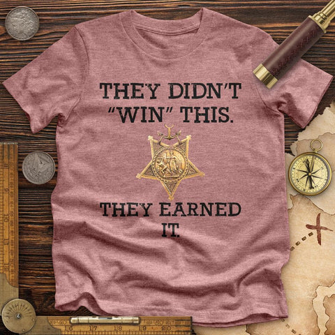 They Earned It High Quality Tee