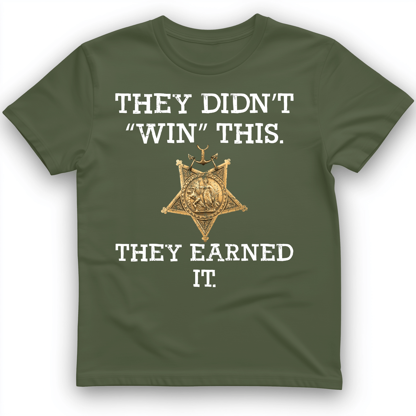 They Earned It T-Shirt Military Green / S