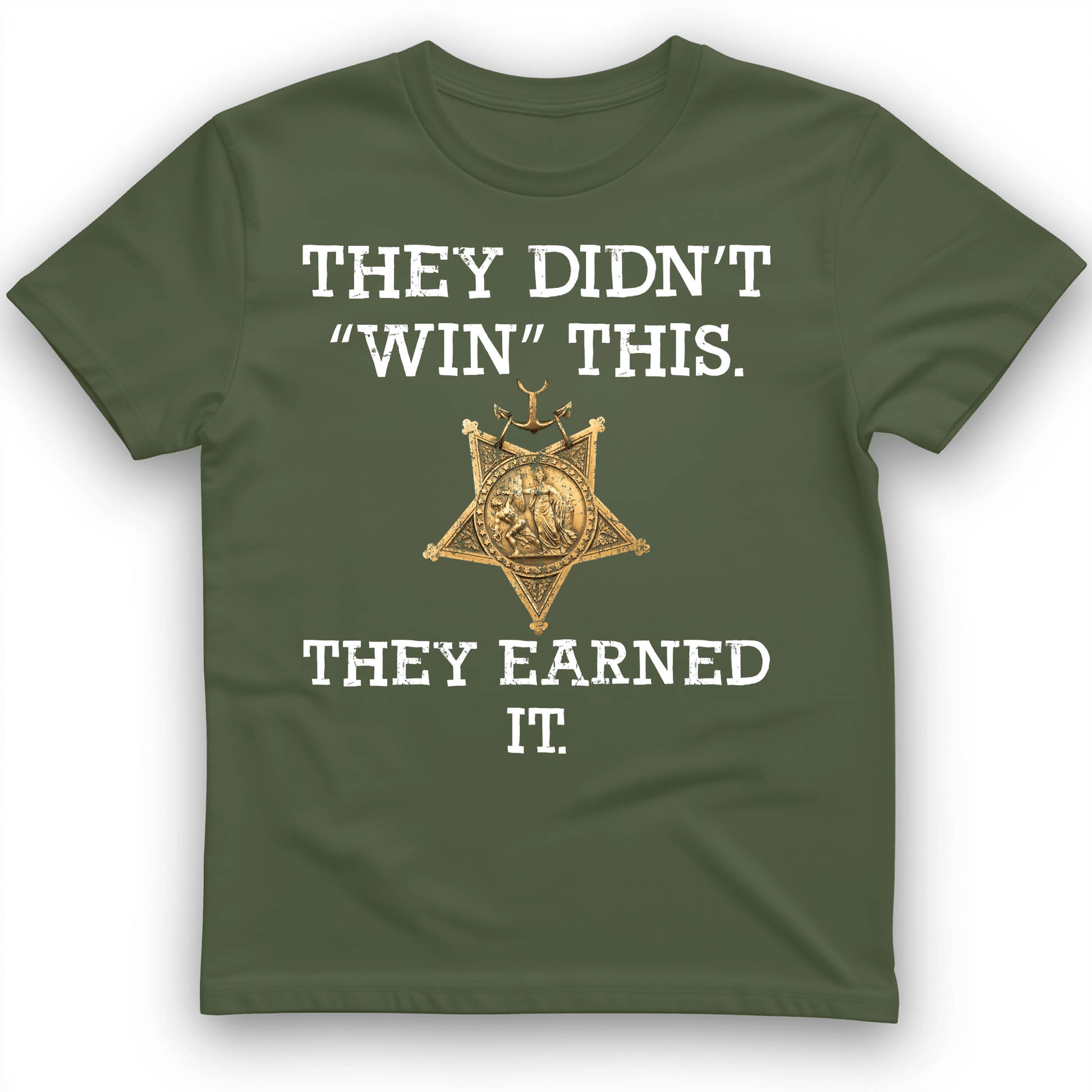 They Earned It T-Shirt Military Green / S