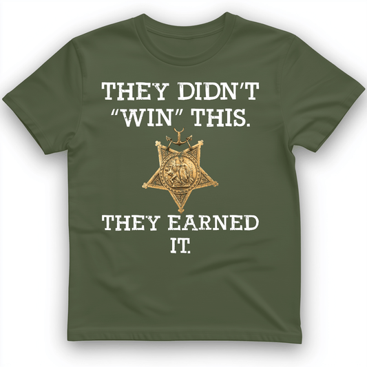 They Earned It T-Shirt Military Green / S