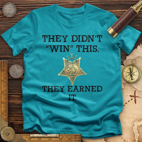 They Earned It T-Shirt