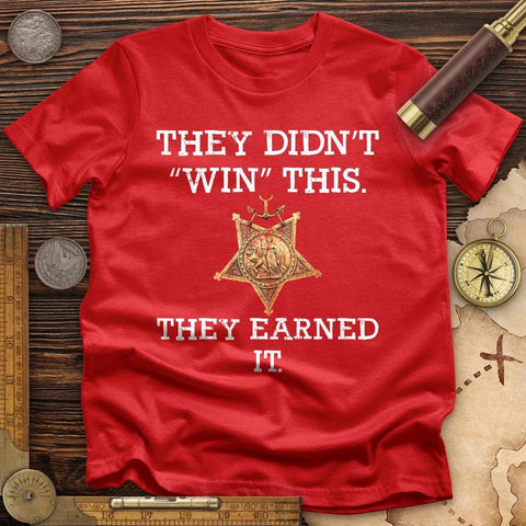 They Earned It T-Shirt