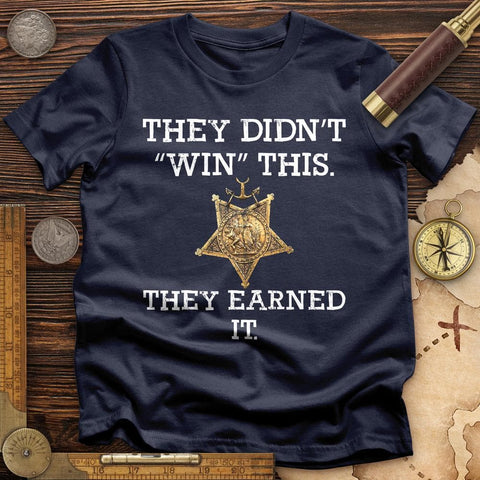 They Earned It T-Shirt
