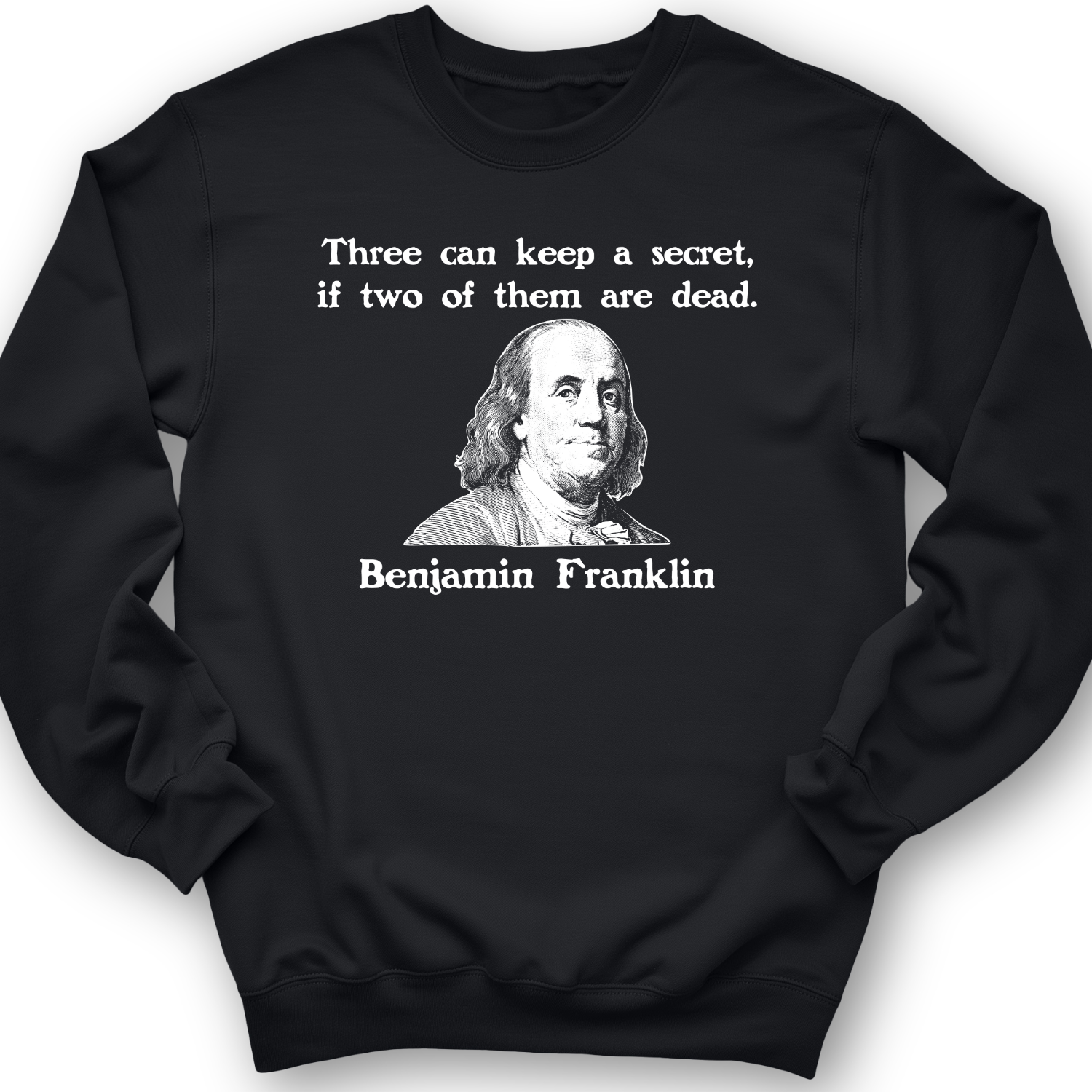 Three Can Keep A Secret Ben Franklin Crewneck Black / S