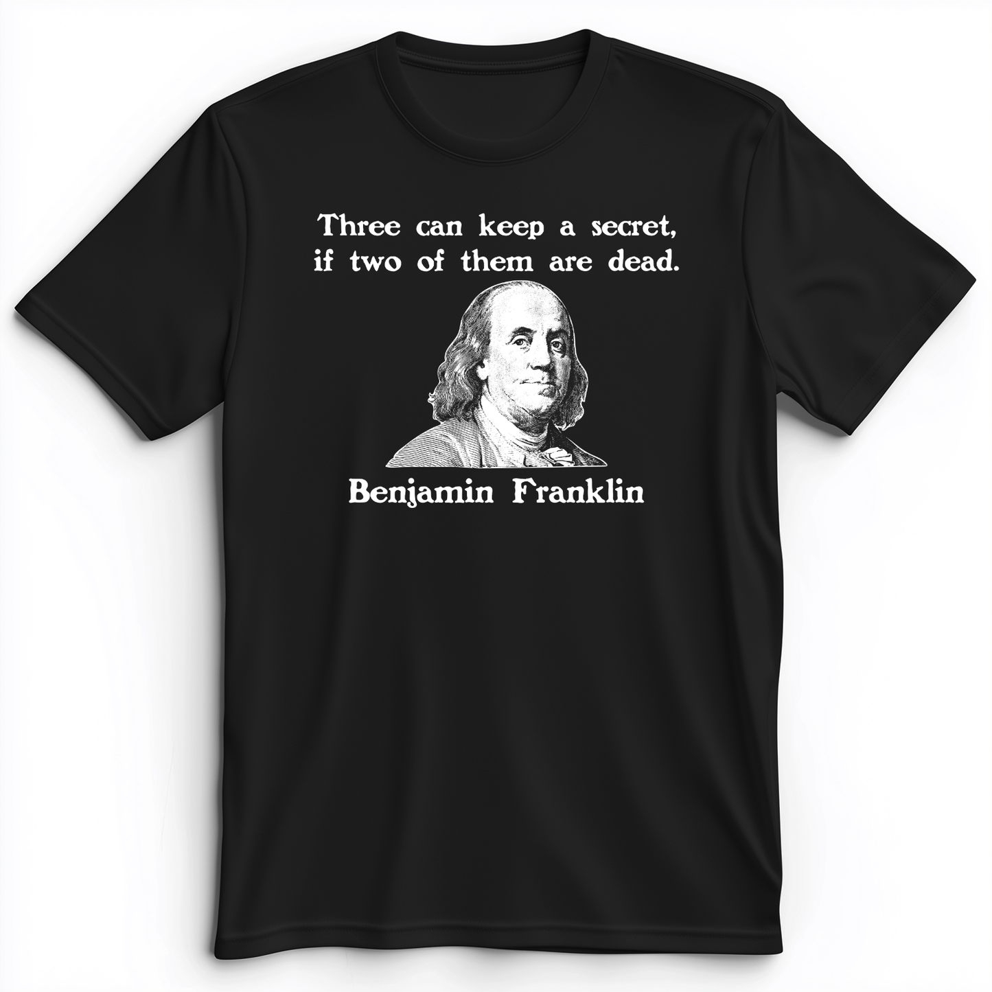 Three Can Keep A Secret Ben Franklin Premium Tee Black / S